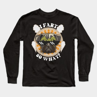 Funny quote pug farting Long Sleeve T-Shirt